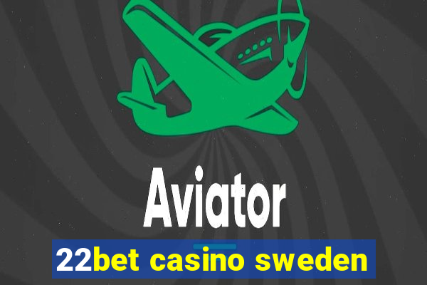 22bet casino sweden