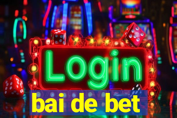 bai de bet