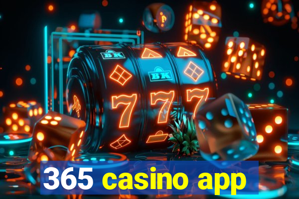 365 casino app