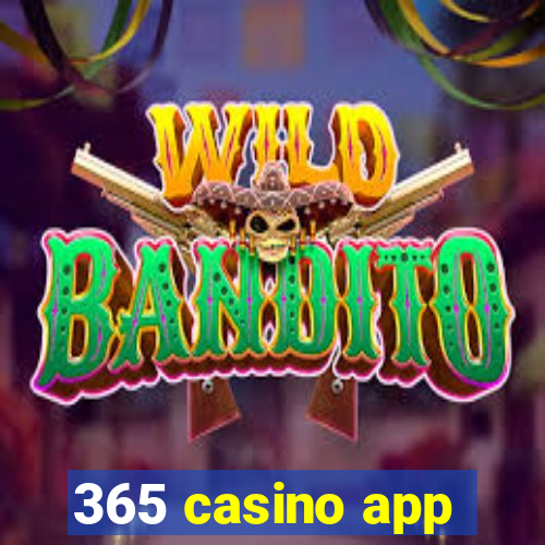 365 casino app