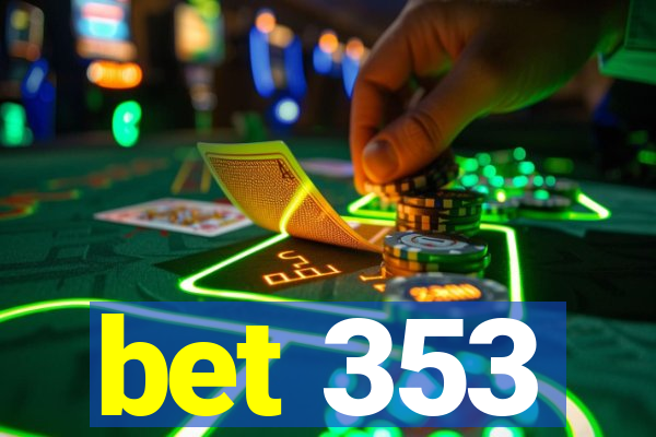 bet 353