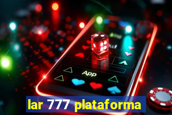 lar 777 plataforma