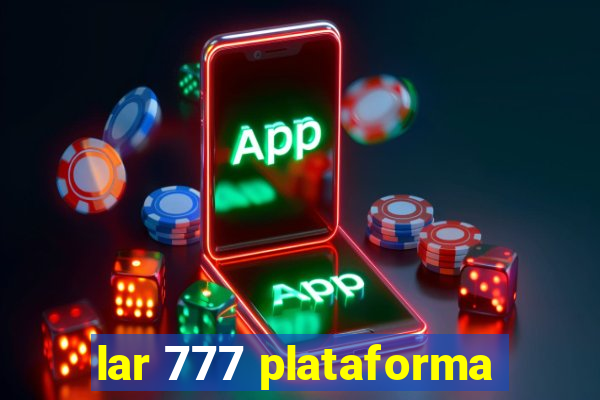 lar 777 plataforma