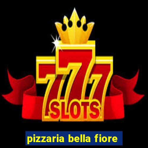 pizzaria bella fiore