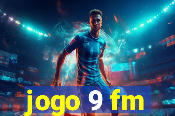 jogo 9 fm