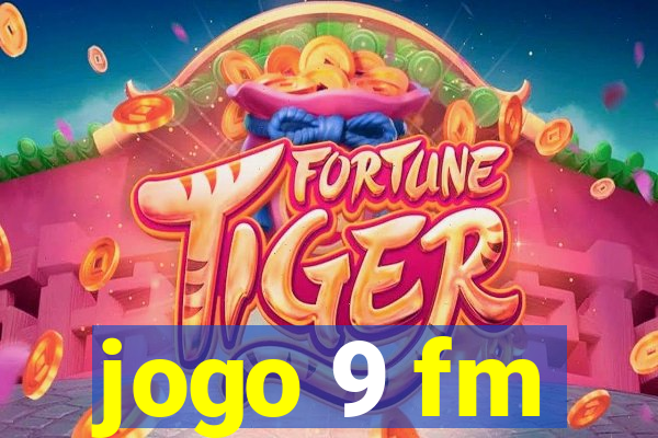 jogo 9 fm