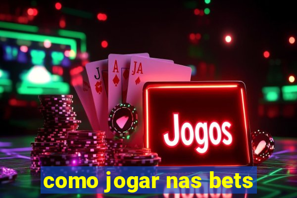 como jogar nas bets