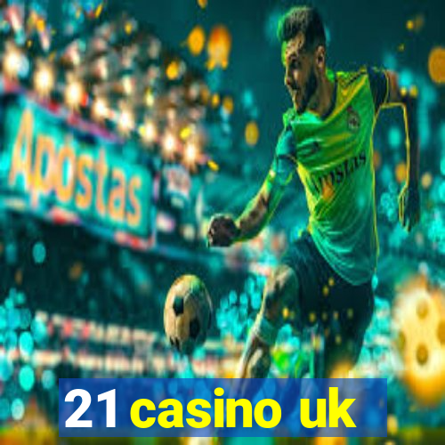 21 casino uk