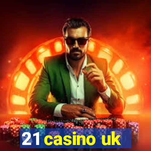 21 casino uk