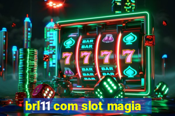 brl11 com slot magia