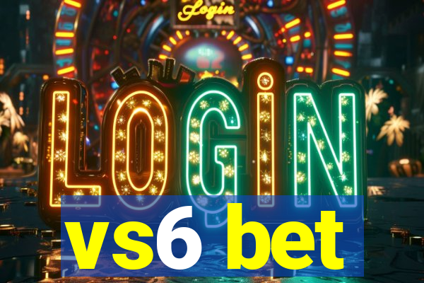 vs6 bet