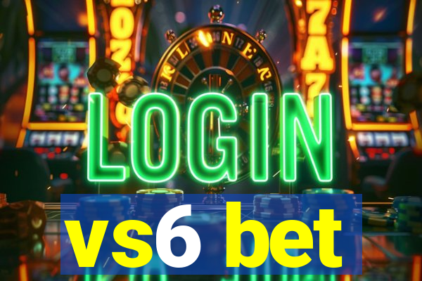 vs6 bet