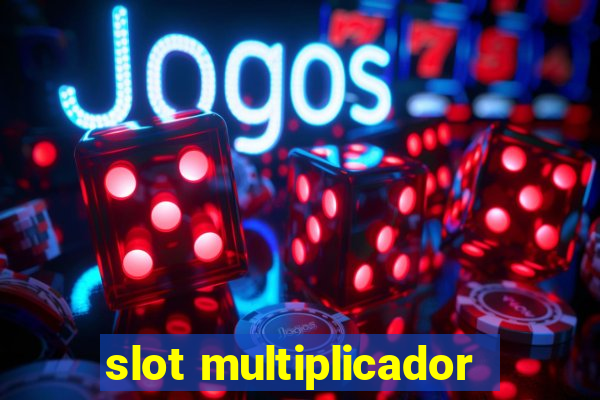 slot multiplicador