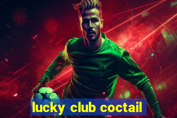 lucky club coctail