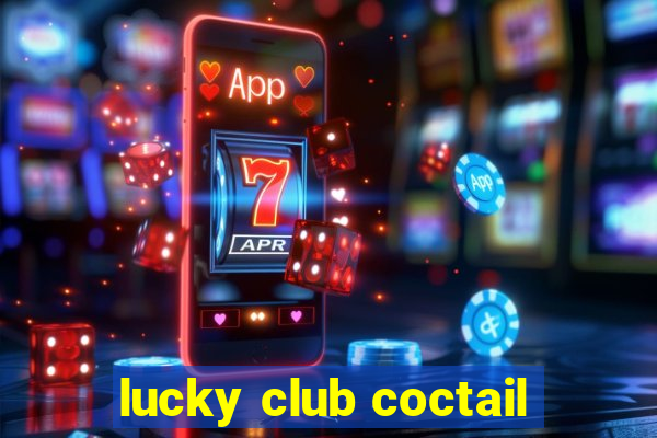 lucky club coctail