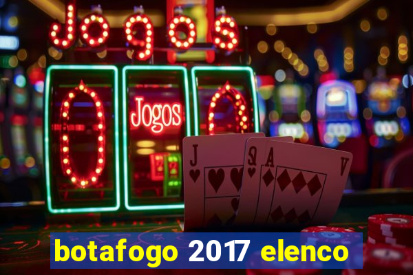 botafogo 2017 elenco