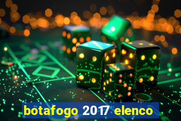 botafogo 2017 elenco