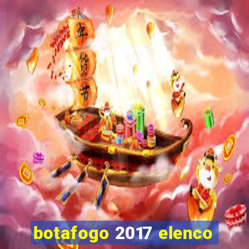 botafogo 2017 elenco