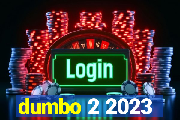 dumbo 2 2023