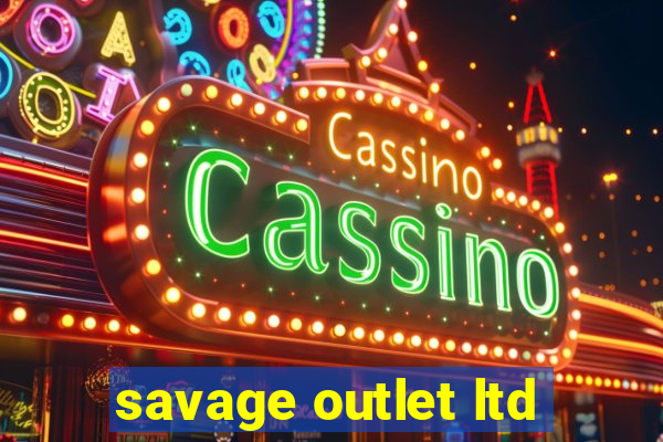 savage outlet ltd