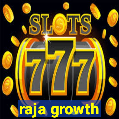 raja growth