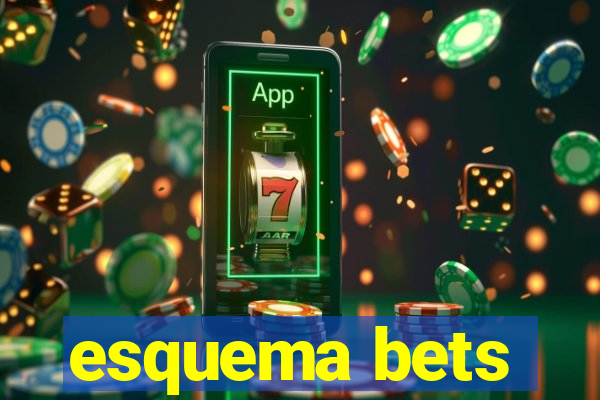 esquema bets