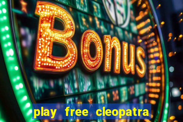 play free cleopatra slot machine games