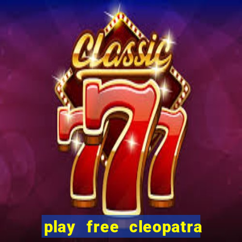 play free cleopatra slot machine games