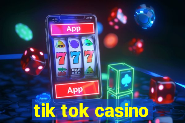 tik tok casino