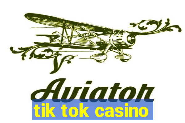 tik tok casino