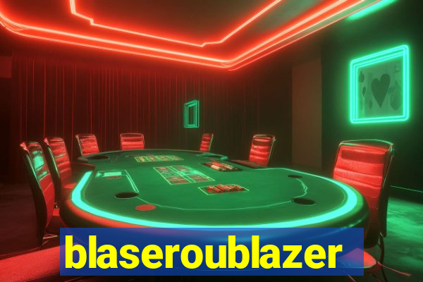 blaseroublazer