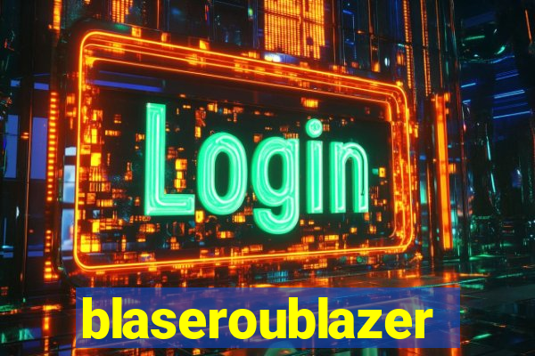 blaseroublazer