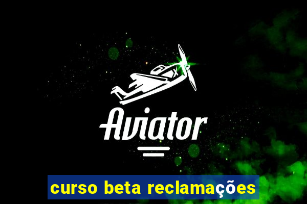 curso beta reclamações