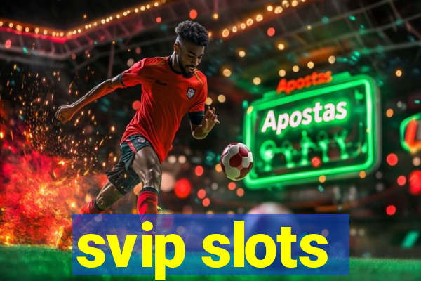 svip slots