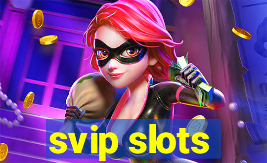 svip slots