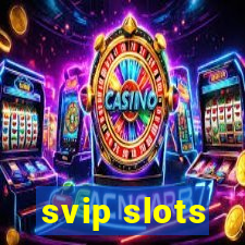 svip slots