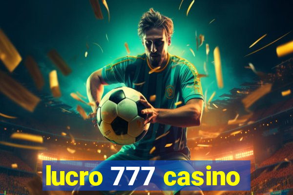 lucro 777 casino