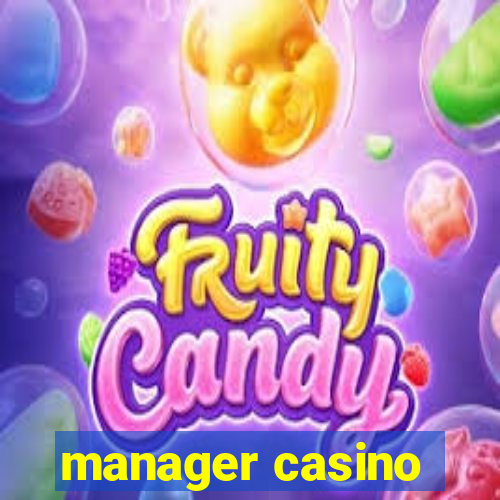 manager casino