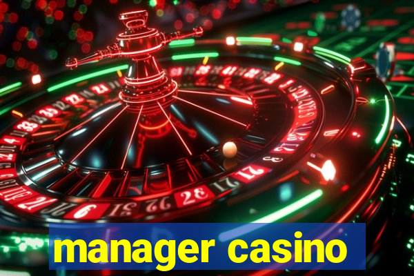 manager casino