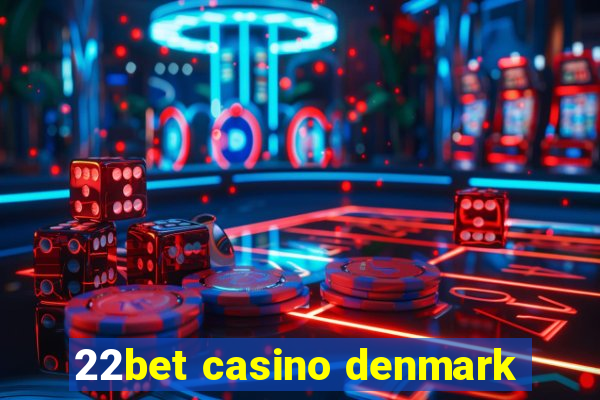 22bet casino denmark