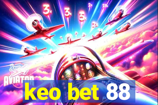 keo bet 88