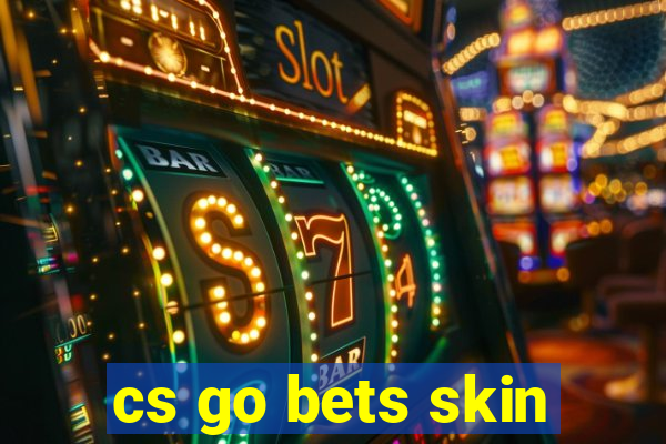 cs go bets skin