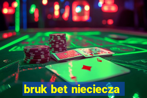 bruk bet nieciecza