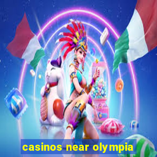 casinos near olympia