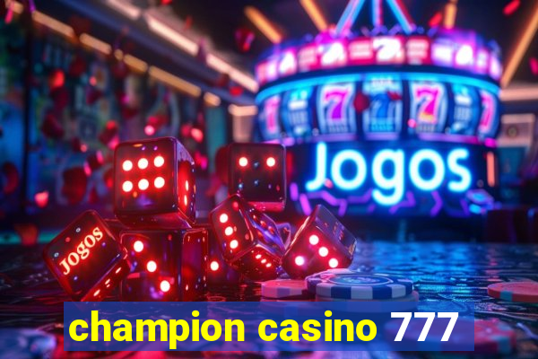 champion casino 777