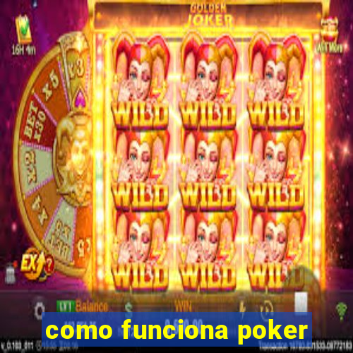 como funciona poker