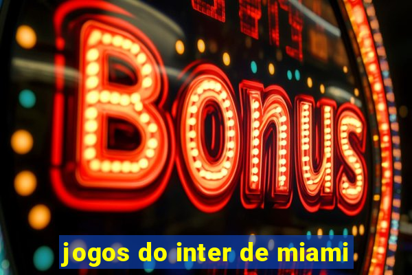 jogos do inter de miami