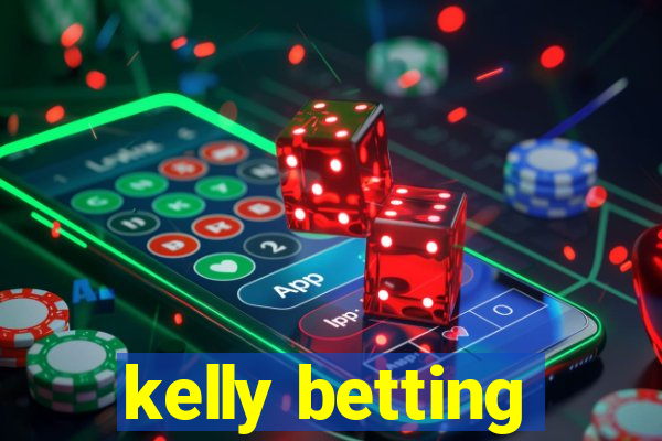 kelly betting