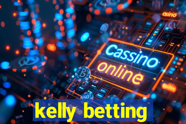 kelly betting