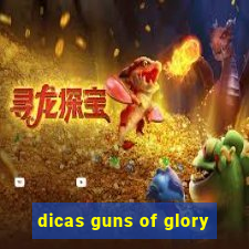 dicas guns of glory